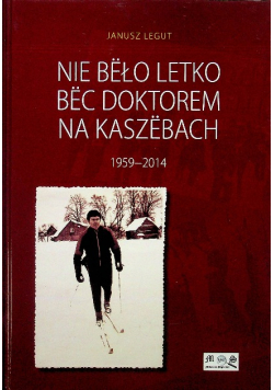 Nie beło letko bec doktorem na kaszebach
