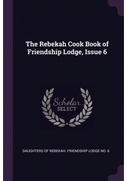 The Rebekah Cook Book of Friendship Lodge, Issue 6