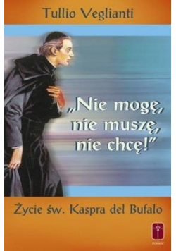 "Nie mogę, nie muszę, nie chcę". Życie św. Kaspra
