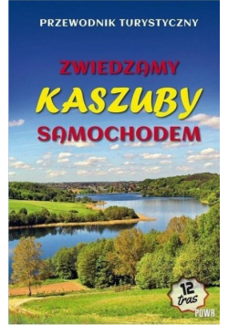 Zwiedzamy Kaszuby samochodem