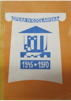 Opera Wroclawska 1945 - 1970
