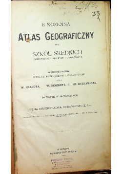 Atlas Geograficzny dla szkół  średnich 1912 r.