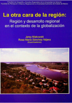La otra cara de la región Región y desarrollo regional en el contexto de la globalización