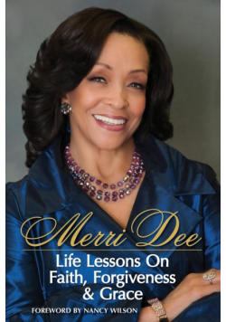 Merri Dee, Life Lessons on Faith, Forgiveness & Grace