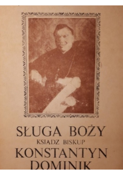 Sługa Boży ksiądz biskup Konstantyn Dominik