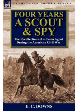 Four Years a Scout and Spy