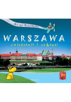 Warszawa. Zwiedzanie i zabawa