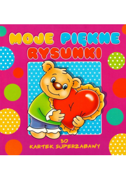 30 kartek superzabawy. Moje piękne rysunki