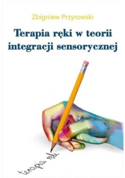 Terapia ręki w teorii Integracji Sensorycznej