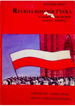 Religia kościół etyka w ideach i koncepcjach prawicy polskiej