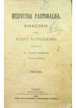 Medycyna Pastoralna Podręcznik dla Kleru Katolickiego 1905 r.
