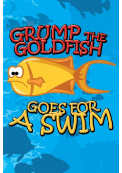 Grump the Goldfish Goes for a Swim