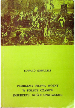 Problemy prawa wojny w Polsce czasów insurekcji kościuszkowskiej