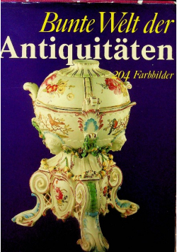 Bunte Welt der Antiquitaten 204 Farbbilder