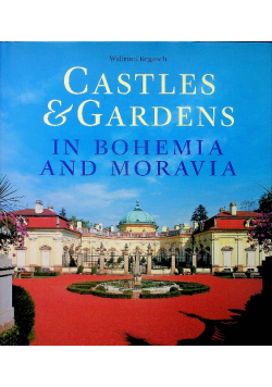 Castles and Gardens in Bohemia and Moravia