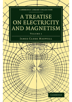 A Treatise on Electricity and Magnetism - Volume 1