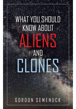 What You Should Know About Aliens and Clones