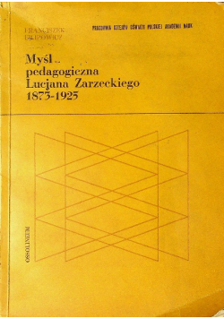 Myśl pedagogiczna Lucjana Zarzeckiego 1873 1925