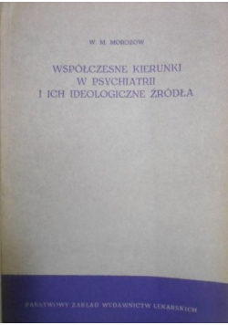 Współczesne kierunki w psychiatrii i ich ideologiczne źródła