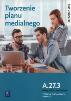 Tworzenie planu medialnego A.27.3. Podręcznik do nauki zawodu Technik organizacji reklamy