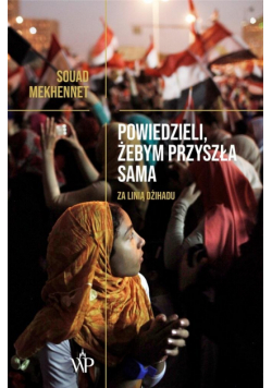 Powiedzieli, żebym przyszła sama. Za linią dżihadu