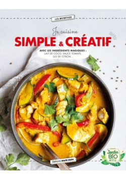 Je cuisine simple & creatif Avec les ingredients magiques