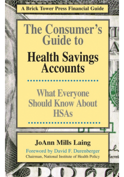 The Consumer's Guide to Health Savings Accounts