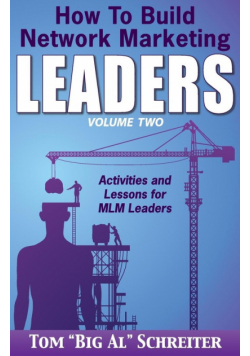 How To Build Network Marketing Leaders Volume Two