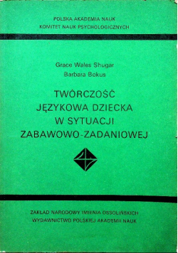 Twórczość językowa dziecka w sytuacji zabawowo-zadaniowej