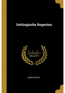 Oettingische Regesten.