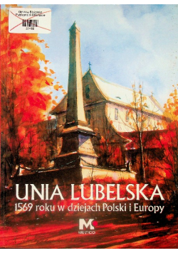 Unia Lubelska 1569 roku w dziejach Polski i Europy