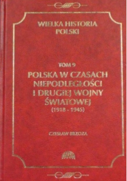Polska w czasach niepodległości i drugiej wojny światowej 1918 1945 Tom 9