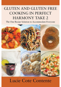Gluten And Gluten Free Cooking In Perfect Harmony Take 2