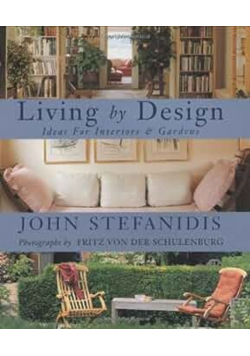 Living by Design Ideas for Interiors and Gardens