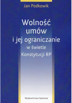 Wolność umów i jej ograniczanie w świetle Konstytucji RP