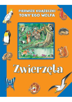 Pierwsze książeczki Tony'ego Wolfa. Zwierzęta