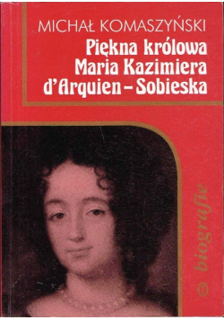 Piękna królowa Maria Kazimiera d Arquien Sobieska