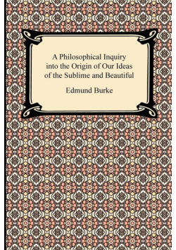 A Philosophical Inquiry into the Origin of Our Ideas of the Sublime and Beautiful