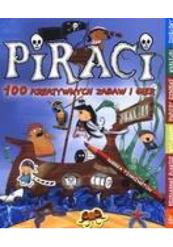 Piraci. 100 twórczych zabaw i gier
