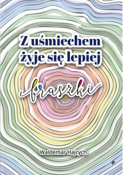 Z uśmiechem żyje się lepiej. Fraszki
