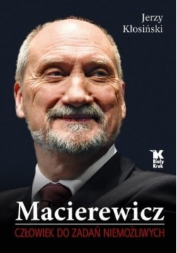 Macierewicz Człowiek do zadań niemożliwych