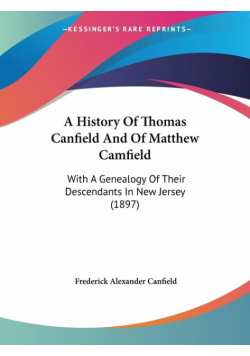 A History Of Thomas Canfield And Of Matthew Camfield