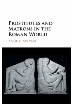 Prostitutes and Matrons in the Roman World