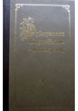Dykcyonarz Biograficzno - Historyczny Tom I i II Reprint z 1844 r.