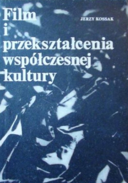Kossak Jerzy - Film i przekształcenia współczesnej kultury