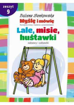 Myślę i mówię z.9 Lale, misie, huśtawki. Zabawy
