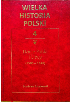 Wielka historia Polski Tom 4 Dzieje Polski i Litwy