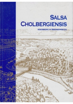 Salsa Cholbergiensis Kołobrzeg w Średniowieczu