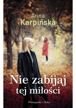 Nie zabijaj tej miłości