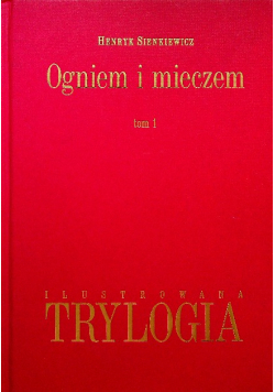 Ilustrowana trylogia Tom 1 Ogniem i mieczem